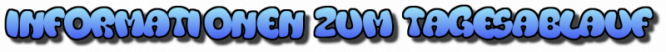 Informationen zum Tagesablauf
